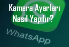 whatsapp kamera ayarları nasıl yapılır